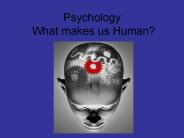 Psychology What makes us Human?