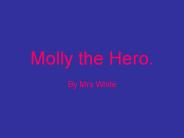 Molly the Hero.