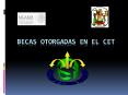 BECAS OTORGADAS EN EL CET PowerPoint PPT Presentation