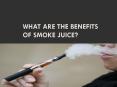 What are the Benefits of Smoke Juice PowerPoint PPT Presentation