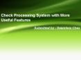 Check Processing System with More Useful Features PowerPoint PPT Presentation
