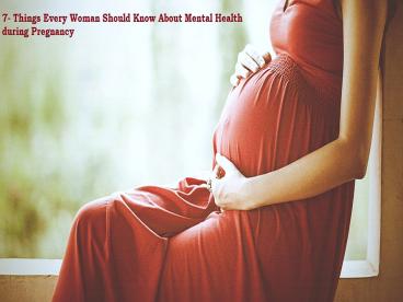 Things Every Woman Should Know About Mental Health during Pregnancy