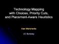 Technology Mapping with Choices, Priority Cuts, and Placement-Aware Heuristics PowerPoint PPT Presentation
