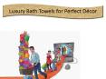 Luxury Bath Towels for Perfect Décor (1) PowerPoint PPT Presentation