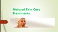 Natural skin Care Treatments PowerPoint PPT Presentation