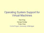 Operating System Support for Virtual Machines