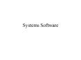 Systems Software PowerPoint PPT Presentation
