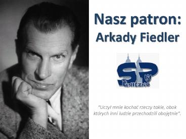Nasz patron: Arkady Fiedler