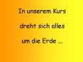 In unserem Kurs  dreht sich alles  um die Erde ... PowerPoint PPT Presentation