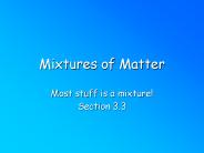 Mixtures of Matter
