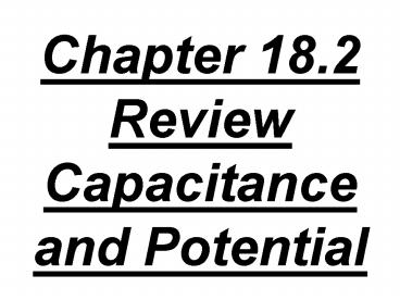Chapter 18.2 Review Capacitance and Potential