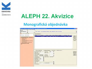 ALEPH 22. Akvizice