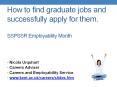 How to find graduate jobs and successfully apply for them.  SSPSSR Employability Month PowerPoint PPT Presentation