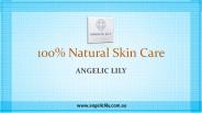 100% Natural Skin Care - Angelic Lily