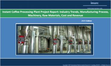 Instant Coffee Processing Plant | Market Trends, Cost
