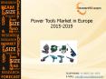 Europe Power Tools Market Size, Growth, Forecast 2015-2019 PowerPoint PPT Presentation