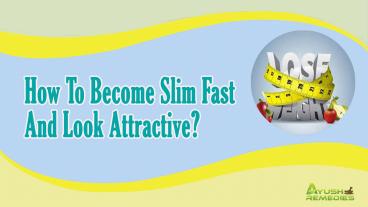 How To Become Slim Fast And Look Attractive? (1)