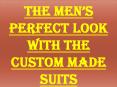 The Men’s Perfect Look With The Custom Made Suits PowerPoint PPT Presentation