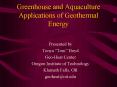 Greenhouse and Aquaculture Applications of Geothermal Energy PowerPoint PPT Presentation