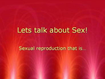 Lets talk about Sex!