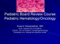 Pediatric Board Review Course Pediatric Hematology/Oncology PowerPoint PPT Presentation