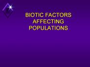 BIOTIC FACTORS AFFECTING POPULATIONS