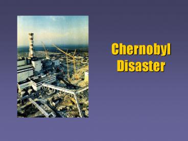 PPT – Chernobyl Disaster PowerPoint presentation | free to view - id