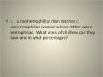 1. A nonhemophiliac man marries a nonhemophiliac woman whose father was a hemophiliac. What kinds of children can they have and in what percentages? PowerPoint PPT Presentation
