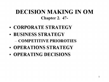 DECISION MAKING IN OM Chapter 2. 47-