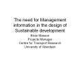 The need for Management information in the design of Sustainable development PowerPoint PPT Presentation