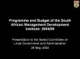 Programme%20and%20Budget%20of%20the%20South%20African%20Management%20Development%20Institute:%202004/05 PowerPoint PPT Presentation
