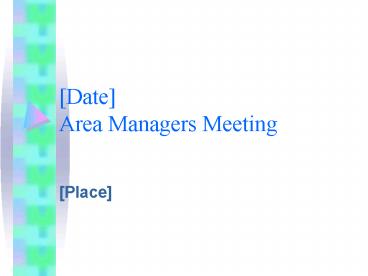 [Date] Area Managers Meeting