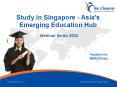 Webinar on Study in Singapore - Asia's Emerging Education Hub PowerPoint PPT Presentation