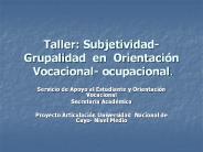 Taller: Subjetividad- Grupalidad en Orientaci
