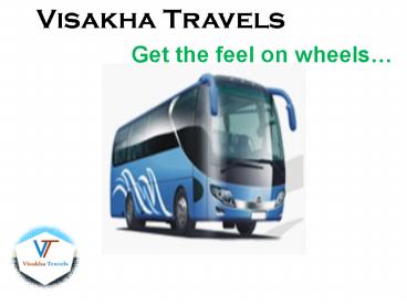 Visakha Travels-Get the Feel on Wheels…