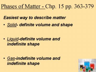 Phases of Matter - Chp. 15 pp. 363-379