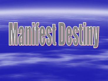 Manifest Destiny