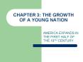 CHAPTER 3: THE GROWTH OF A YOUNG NATION PowerPoint PPT Presentation