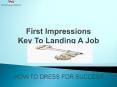 First Impressions Key To Landing A Job PowerPoint PPT Presentation