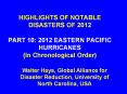 HIGHLIGHTS OF NOTABLE DISASTERS OF 2012  PART 10: 2012 EASTERN PACIFIC HURRICANES (In Chronological Order) PowerPoint PPT Presentation