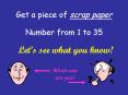 Get a piece of scrap paper Number from 1 to 35 PowerPoint PPT Presentation