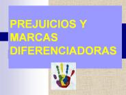 PREJUICIOS Y MARCAS DIFERENCIADORAS