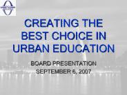 CREATING THE BEST CHOICE IN URBAN EDUCATION