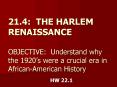 21.4: THE HARLEM RENAISSANCE OBJECTIVE: Understand why the 1920 PowerPoint PPT Presentation