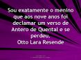 Sou exatamente o menino que aos nove anos foi declamar um verso de Antero de Quental e se perdeu. Otto Lara Resende PowerPoint PPT Presentation