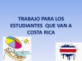 TRABAJO PARA LOS ESTUDIANTES QUE VAN A COSTA RICA PowerPoint PPT Presentation