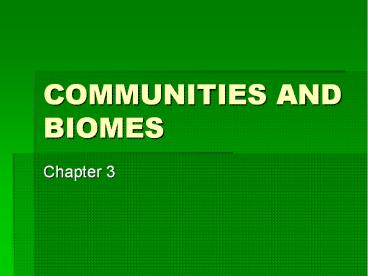 COMMUNITIES AND BIOMES