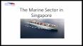 The Marine Sector in Singapore PowerPoint PPT Presentation