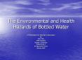 The Environmental and Health Hazards of Bottled Water PowerPoint PPT Presentation