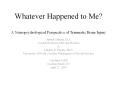 Whatever%20Happened%20to%20Me?%20A%20Neuropsychological%20Perspective%20of%20Traumatic%20Brain%20Injury PowerPoint PPT Presentation